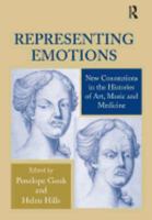 Representing Emotions: New Connections in the Histories of Art, Music, and Medicine 0754630587 Book Cover