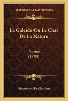 La Galeide Ou Le Chat De La Nature: Poeme (1798) 1120108551 Book Cover
