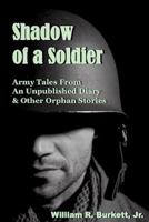 Shadow of a Soldier: Army Tales From an Unpublished Diary & Other Orphan Stories 1945772093 Book Cover