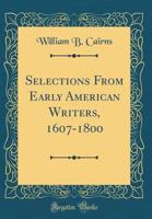 Selections from Early American Writers, 1607-1800 (Classic Reprint) 1163304522 Book Cover