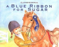 A Blue Ribbon for Sugar 1596431571 Book Cover