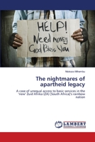 The nightmares of apartheid legacy: A case of unequal access to basic services in the ‘new’ Zuid Afrika (ZA) [South Africa]’s rainbow nation 3844331239 Book Cover