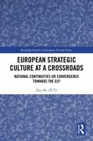 European Strategic Culture at a Crossroads: National Continuities or Convergence Towards the EU? (Routledge Studies in European Foreign Policy) 1032590211 Book Cover
