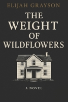 The Weight of Wildflowers B0FHJG69RL Book Cover