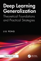 Deep Learning Generalization: Theoretical Foundations and Practical Strategies 1032841893 Book Cover