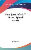 Pavel Josef Safarik V Zivote I Spisach: Ke Stoletym Narozeninam Jeho 1104251132 Book Cover