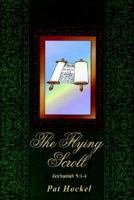 The Flying Scroll: Zechariah 5:1-4 1418430862 Book Cover