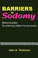 Barriers to Sodomy : Biblical Principles for Preserving Children from Perversion 1566321026 Book Cover