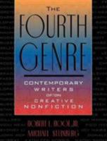 The Fourth Genre: Contemporary Writers of/on Creative Non-Fiction (4th Edition) 0205337155 Book Cover