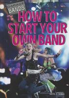 How to Start Your Own Band 1448856574 Book Cover