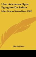 Uber Avicennas Opus Egregium De Anima: Liber Sextus Naturalium (1903) 1160282625 Book Cover