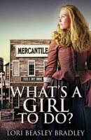 What's A Girl To Do: Large Print Hardcover Edition 1715837088 Book Cover
