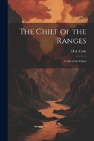 The Chief of the Ranges: A Tale of the Yukon 1021460451 Book Cover