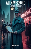 Alex Wexford - A Detective Story Vol. 2 B0FRVW1WNW Book Cover