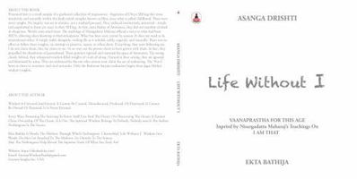 Life Without I: Asanga Drishti: Vaanaprashta for This Age 1965163319 Book Cover