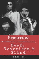 Perdition: Deaf, Voiceless & Blind 1089473966 Book Cover