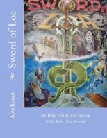 Sword of Loa: He Who Holds the Sword Will Rule the World 154867284X Book Cover