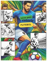 Livro para colorir FUTEBOL (Portuguese Edition) B0CSN1DSCM Book Cover