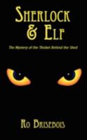Sherlock & Elf: The Mystery of the Thicket Behind the Shed 1426939809 Book Cover