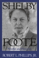 Shelby Foote: Novelist And Historian 1578068746 Book Cover