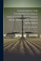 Standards For Evaporated Milk, Sweetened Condensed Milk And Condensed Skim-milk: Federal And State Dairy Laws, Volumes 136-144 1021430315 Book Cover