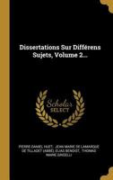 Dissertations Sur Différens Sujets, Volume 2 0274812290 Book Cover