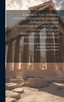 Ioannou tou Zonara Epitome historion. Ioannis Zonarae Epitome historiarum. Cum Caroli Ducangii suisque annotationibus edidit Ludovicus Dindorfius: 3 (Greek Edition) 1019957085 Book Cover