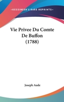 Vie Privee Du Comte De Buffon (1788) 1104668599 Book Cover