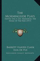 The Morningside Plays: Hattie; One A Day; Markheim; The Home Of The Free 0548592489 Book Cover