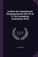 Lexikon Der Luxemburger Umgangssprache Wie Sie In U. Um Luxemburg Gesprochen Wird 1022411268 Book Cover