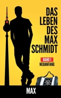 Das Leben des Max Schmidt: Neuanfang 3746037735 Book Cover
