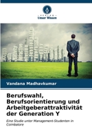 Berufswahl, Berufsorientierung und Arbeitgeberattraktivität der Generation Y 6206862410 Book Cover