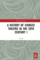 A History of Chinese Theatre in the 20th Century I 1032237449 Book Cover