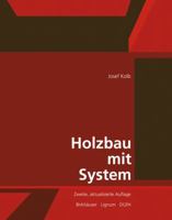 Holzbau mit System: Tragkonstruktion und Schichtaufbau der Bauteile (German Edition) 3034605536 Book Cover