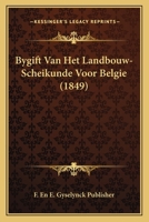 Bygift Van Het Landbouw-Scheikunde Voor Belgie (1849) 1168019478 Book Cover