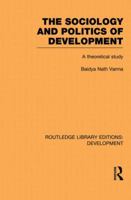 The Sociology and Politics of Development: A Theoretical Study 0415851572 Book Cover