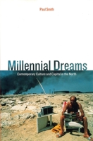 Millennial Dreams: Contemporary Culture and Capital in the North 1859840388 Book Cover