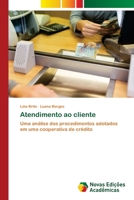 Atendimento ao cliente: Uma análise dos procedimentos adotados em uma Cooperativa de Crédito 620218180X Book Cover