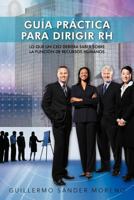 Guia Practica Para Dirigir Rh: Lo Que Un CEO Debiera Saber Sobre La Funcion de Recursos Humanos 1463339100 Book Cover