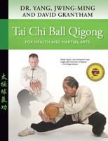 Tai Chi Ball Qigong: For Health and Martial Arts 1594391998 Book Cover