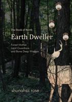 The Book of North - Earth Dweller: Forest Mother, Land Guardians, and Bone Deep Wisdom B0DQ5BF4K1 Book Cover