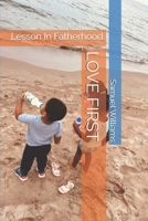 LOVE FIRST: Lesson In Fatherhood B0GM6Y5YQ4 Book Cover