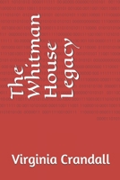 The Whitman House Legacy: none 1686829582 Book Cover