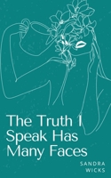 The Truth I Speak Has Many Faces 9357747605 Book Cover