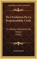 De L'Evolution De La Responsabilite Civile: En Matiere D'Accidents Du Travail (1902) 1144053870 Book Cover