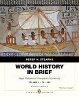 World History in Brief, Volume 1: Major Patterns of Change and Continuity: To 1450 0321488326 Book Cover