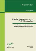 Kreditrisikosteuerung mit Portfoliomodellen: Funktionsweise der Modelle und Risikoanalyse eines Beispielportfolios 3863411056 Book Cover