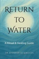 Return to Water: A Ritual & Healing Guide B0FDF195QN Book Cover