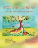 Why Am I Here?: An Oak Tree Finds Her Purpose 1642986607 Book Cover