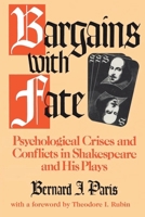 Bargains With Fate: PSYCHOLOGICAL CRISES AND CONFLICTS IN SHAKESPEARE AND HIS PLAYS 0306437600 Book Cover